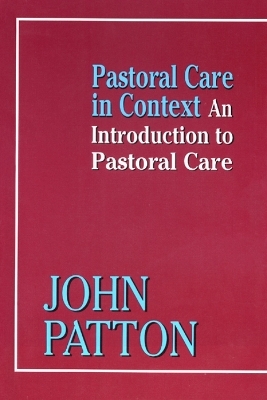 Pastoral Care in Context - John Patton