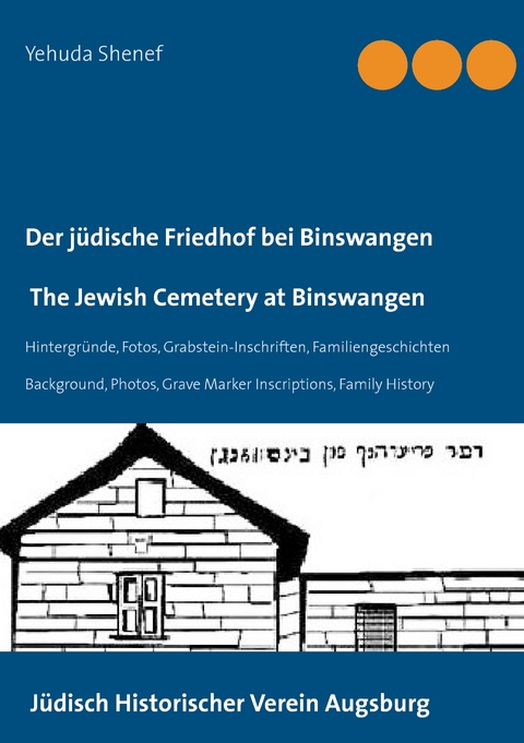 Der jüdische Friedhof bei Binswangen / The Jewish Cemetery at Binswangen - Yehuda Shenef