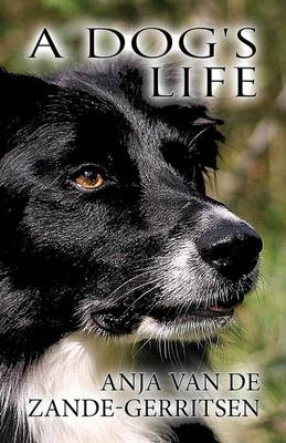 A Dog's Life - Anja Van De Zande-Gerritsen