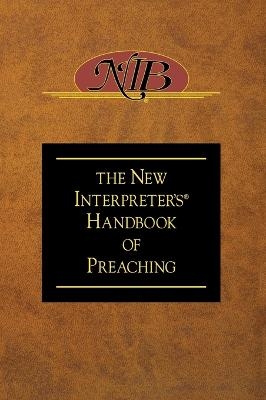 The New Interpreter's Handbook of Preaching - 