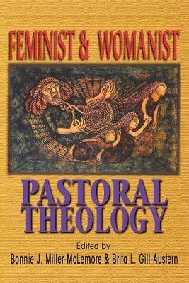 Feminist and Womanist Pastoral Theology - Bonnie J. Miller-McLemore, Brita Gill-Austen, Brita L Gill-Austern