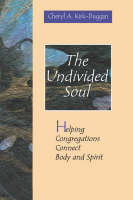 The Undivided Soul - Cheryl A. Kirk-Duggan