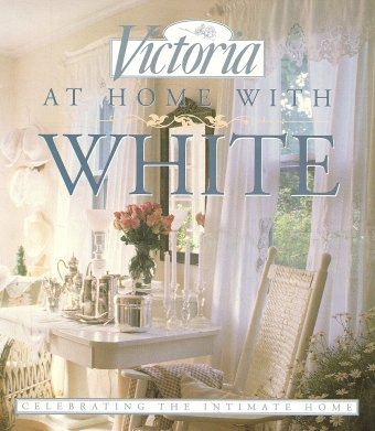 "Victoria" at Home with White -  "Victoria Magazine"