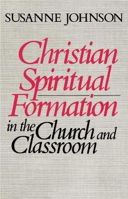 Christian Spiritual Formation in Church and Classroom - Susanne Johnson