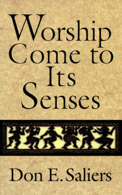 Worship Comes to Its Senses - Don E. Saliers