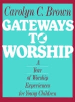 Gateways to Worship - Carolyn C. Brown