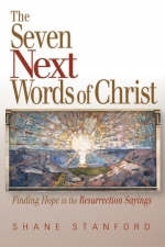 The Seven Next Words of Christ - Shane Stanford