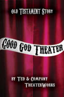 Good God Theater -  Ted and Company Theater Works