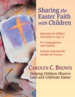 Sharing the Easter Faith with Children - Carolyn C. Brown