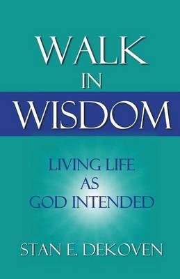 Walk in Wisdom - Stan Dekoven