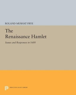 The Renaissance Hamlet - Roland Mushat Frye