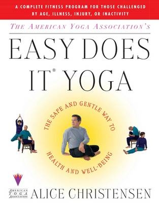 The American Yoga Associations Easy Does It Yoga - Alice Christensen