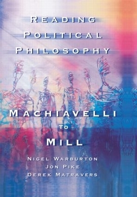 Reading Political Philosophy - Derek Matravers, Jonathan Pike, Nigel Warburton