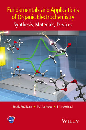 Fundamentals and Applications of Organic Electrochemistry - Toshio Fuchigami, Mahito Atobe, Shinsuke Inagi