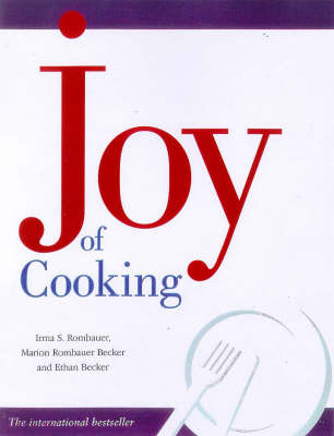 The Joy of Cooking - Irma Starkhoff Rombauer, Marion Rombauer Becker