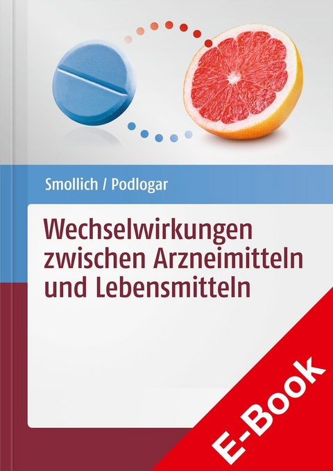 Wechselwirkungen zwischen Arzneimitteln und Lebensmitteln -  Martin Smollich,  Julia Podlogar