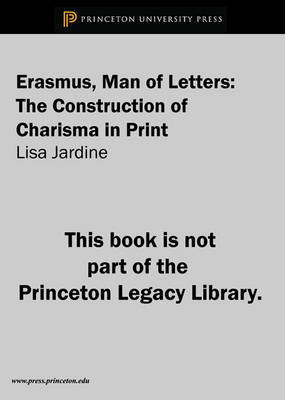 Erasmus, Man of Letters - Lisa Jardine