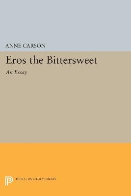 Eros the Bittersweet - Anne Carson