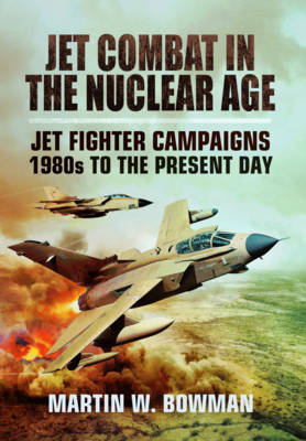 Jet Wars in the Nuclear Age -  Martin W. Bowman