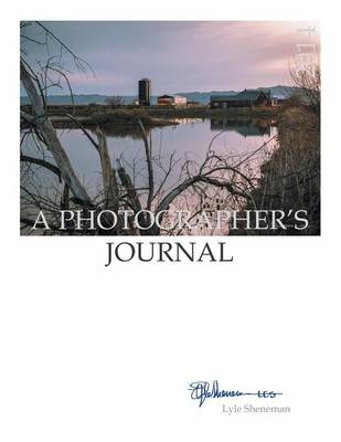 A Photographer's Journal - Lyle Sheneman