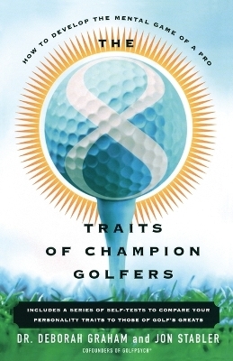 The 8 Traits Of Champion Golfers - Dr. Deborah Graham, Jon Stabler