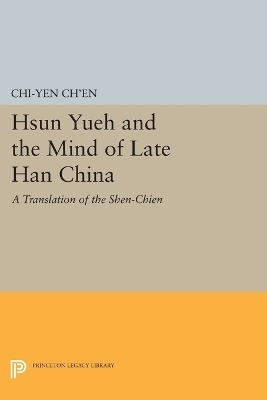 Hsun Yueh and the Mind of Late Han China - Chi-yun Ch'en