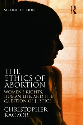 The Ethics of Abortion - Christopher Kaczor