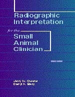 Radiographic Interpretation for the Small Animal Clinician - J Owens, Darryl Biery