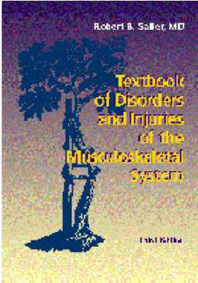 Textbook of Disorders and Injuries of the Musculoskeletal System - Robert B. Salter