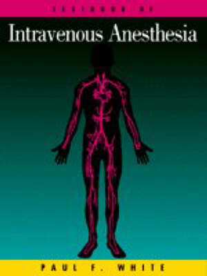 Textbook of Intravenous Anesthesia - Paul F. White