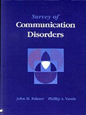 Survey of Communication Disorders - John M. Palmer, Phillip A. Yantis