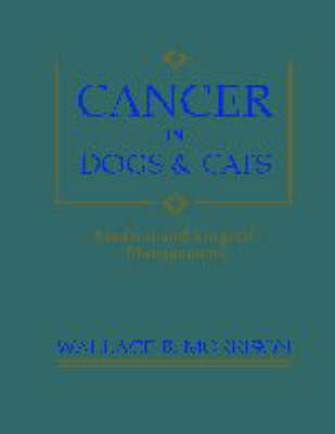 Cancer in Dogs and Cats - Wallace B. Morrison