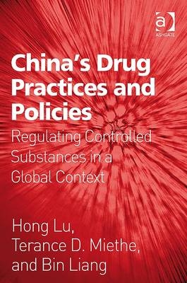 China''s Drug Practices and Policies -  Bin Liang,  Hong Lu,  Terance D. Miethe