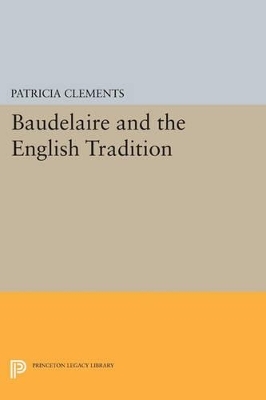 Baudelaire and the English Tradition - Patricia Clements