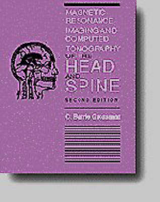 Magnetic Resonance Imaging and Computed Tomography of the Head and Spine - Charles B. Grossman