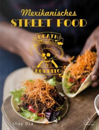 Death by Burrito - Mexikanisches Street Food - Shay Ola