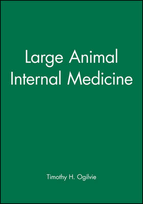 Large Animal Internal Medicine - Timothy H. Ogilvie