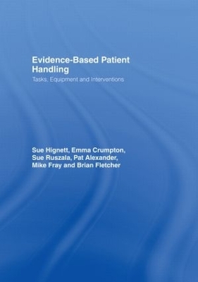 Evidence-Based Patient Handling - Pat Alexander, Emma Crumpton, Brian Fletcher, Mike Fray, Sue Hignett