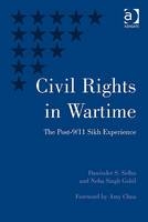 Civil Rights in Wartime -  Neha Singh Gohil,  Dawinder S. Sidhu