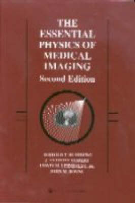 The Essential Physics of Medical Imaging - Jerrold T. Bushberg, J.Anthony Seibert, John M. Boone, Edwin M. Leidholdt