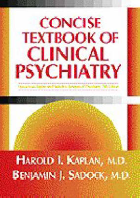 Concise Textbook of Clinical Psychiatry - Harold I. Kaplan, Benjamin Sadock