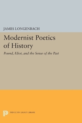 Modernist Poetics of History - James Longenbach