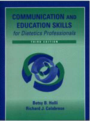 Communication and Education Skills for Dietetics Professionals - Betsy B. Holli, Richard J. Calabrese