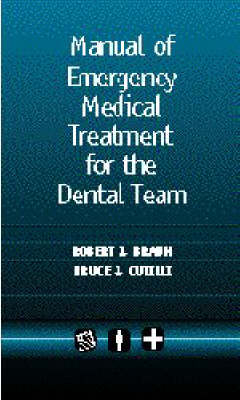 Manual of Emergency Medical Treatment for the Dental Team - Robert Braun, Bruce Cutilli