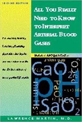 All You Really Need to Know to Interpret Arterial Blood Gases - Lawrence Martin