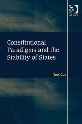 Constitutional Paradigms and the Stability of States -  Noel Cox