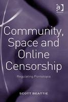 Community, Space and Online Censorship -  Scott Beattie