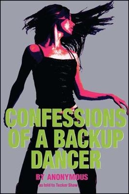 Confessions of a Backup Dancer -  Anonymous