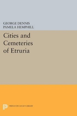Cities and Cemeteries of Etruria - George Dennis