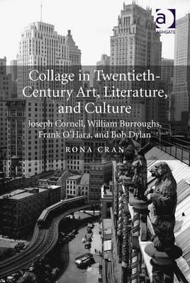 Collage in Twentieth-Century Art, Literature, and Culture -  Rona Cran